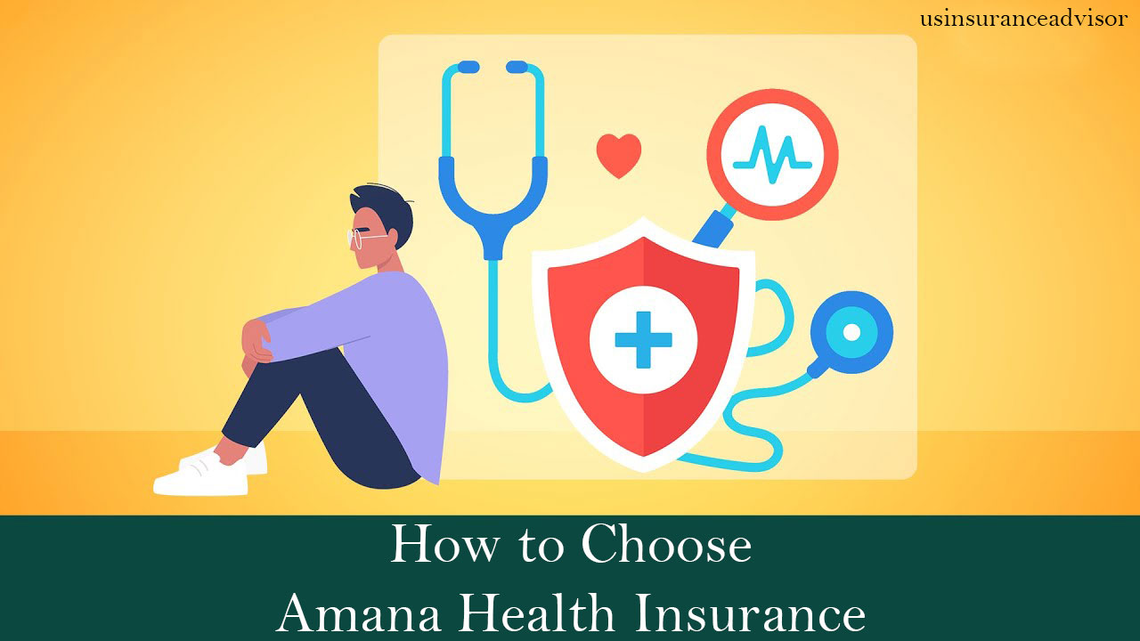 How to Choose Amana Health Insurance